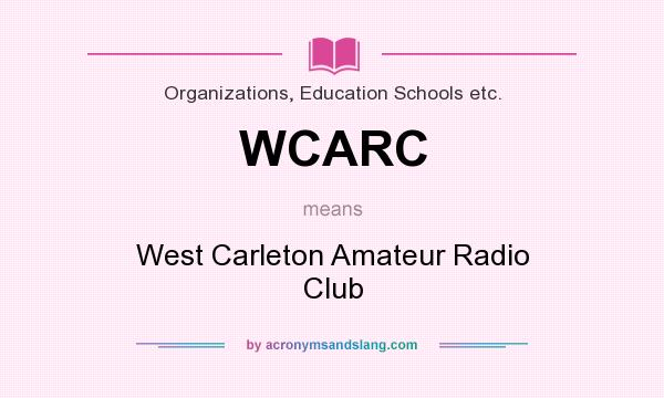 What does WCARC mean? It stands for West Carleton Amateur Radio Club