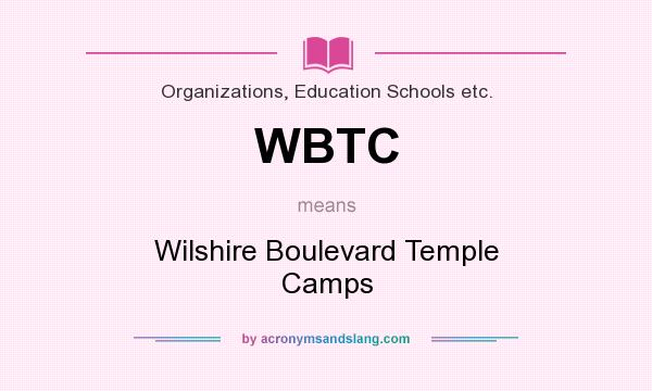 What does WBTC mean? It stands for Wilshire Boulevard Temple Camps