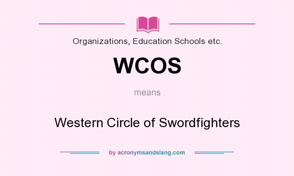 What does WCOS mean? It stands for Western Circle of Swordfighters