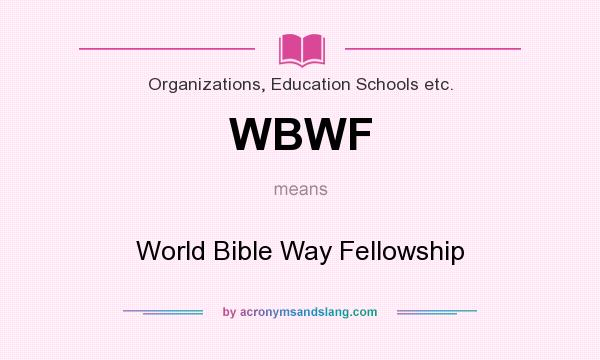 What does WBWF mean? It stands for World Bible Way Fellowship