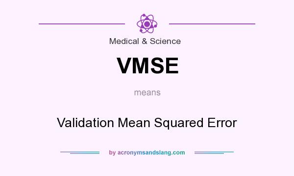 What does VMSE mean? It stands for Validation Mean Squared Error