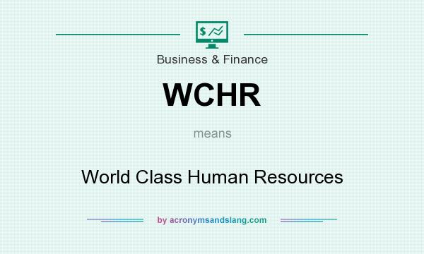 What does WCHR mean? It stands for World Class Human Resources