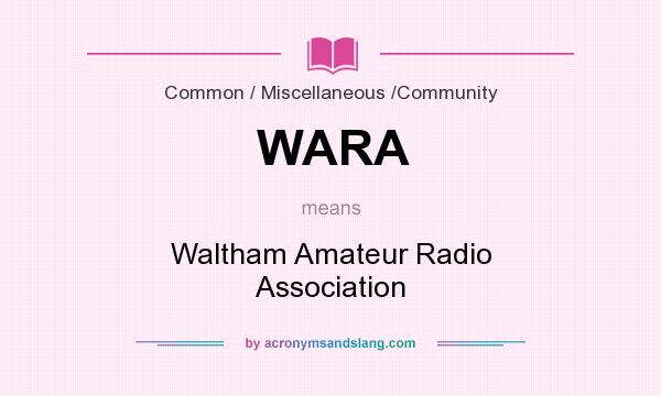What does WARA mean? It stands for Waltham Amateur Radio Association