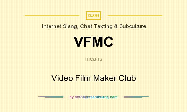 What does VFMC mean? It stands for Video Film Maker Club