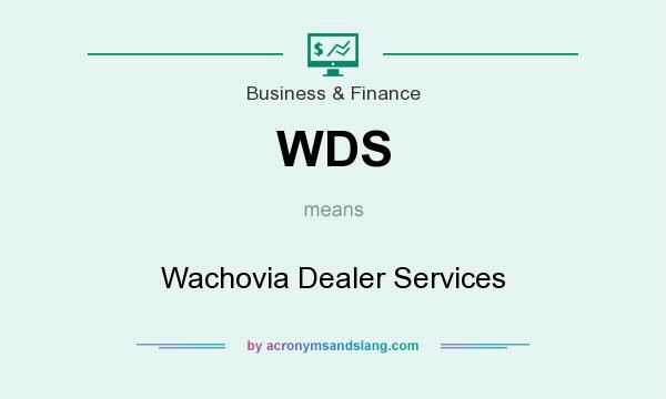 What does WDS mean? It stands for Wachovia Dealer Services