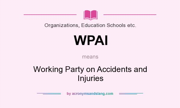 What does WPAI mean? It stands for Working Party on Accidents and Injuries