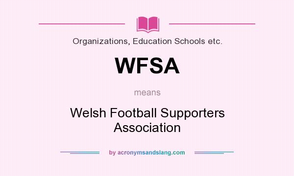 What does WFSA mean? It stands for Welsh Football Supporters Association