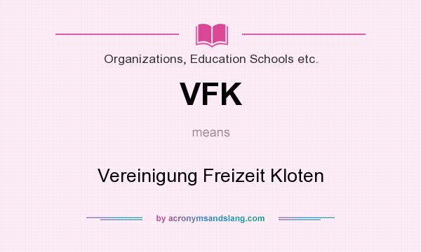 What does VFK mean? It stands for Vereinigung Freizeit Kloten