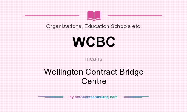 What does WCBC mean? It stands for Wellington Contract Bridge Centre