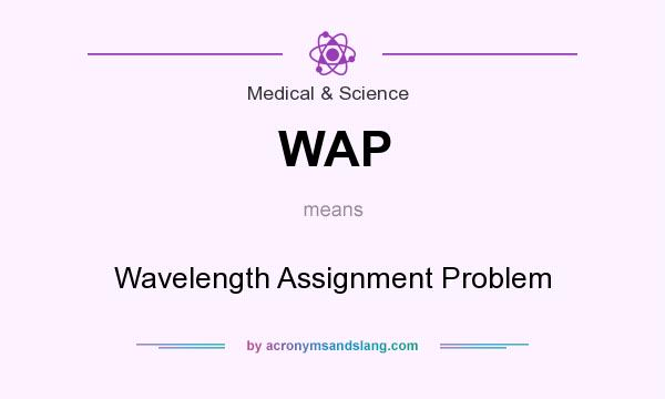 What does WAP mean? It stands for Wavelength Assignment Problem