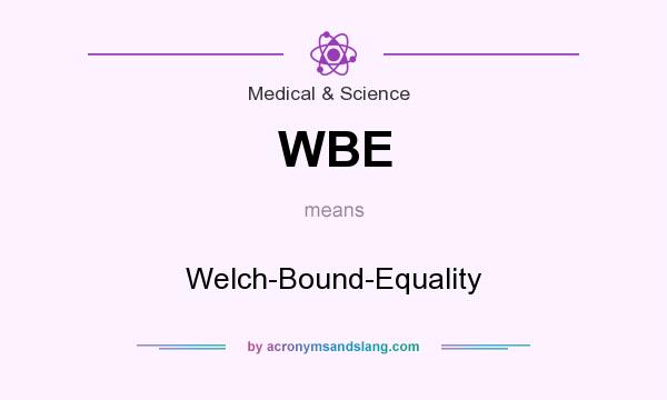 What does WBE mean? It stands for Welch-Bound-Equality