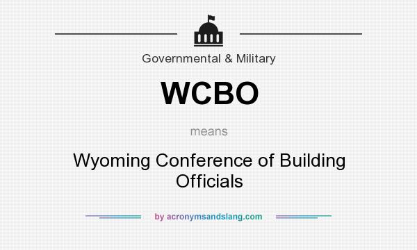 What does WCBO mean? It stands for Wyoming Conference of Building Officials