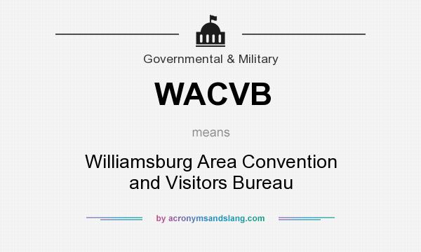 What does WACVB mean? It stands for Williamsburg Area Convention and Visitors Bureau