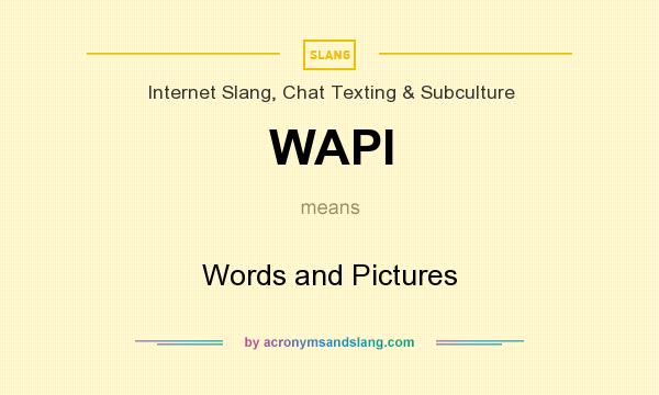 What does WAPI mean? It stands for Words and Pictures