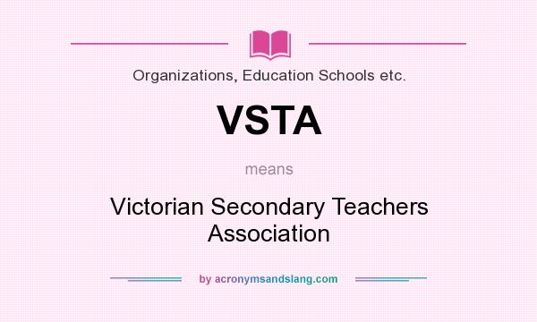 What does VSTA mean? It stands for Victorian Secondary Teachers Association