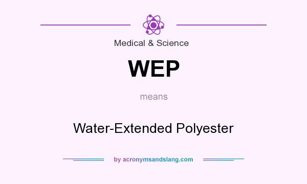 What does WEP mean? It stands for Water-Extended Polyester