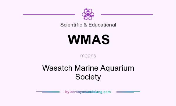 What does WMAS mean? It stands for Wasatch Marine Aquarium Society