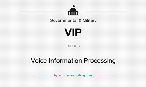 What does VIP mean? It stands for Voice Information Processing