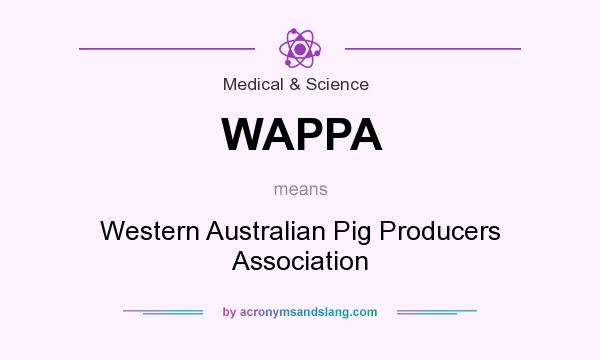 What does WAPPA mean? It stands for Western Australian Pig Producers Association