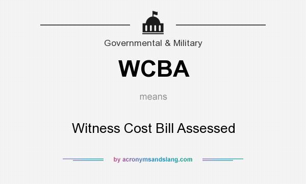 What does WCBA mean? It stands for Witness Cost Bill Assessed