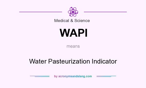 What does WAPI mean? It stands for Water Pasteurization Indicator