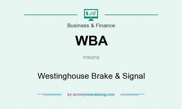 What does WBA mean? It stands for Westinghouse Brake & Signal