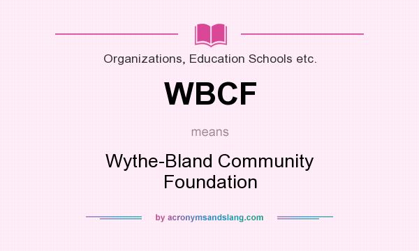 What does WBCF mean? It stands for Wythe-Bland Community Foundation
