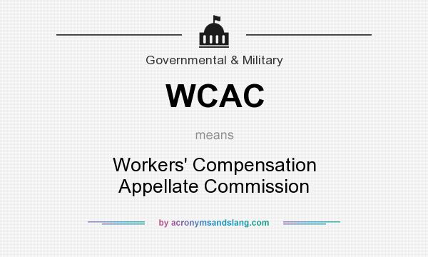 What does WCAC mean? It stands for Workers` Compensation Appellate Commission