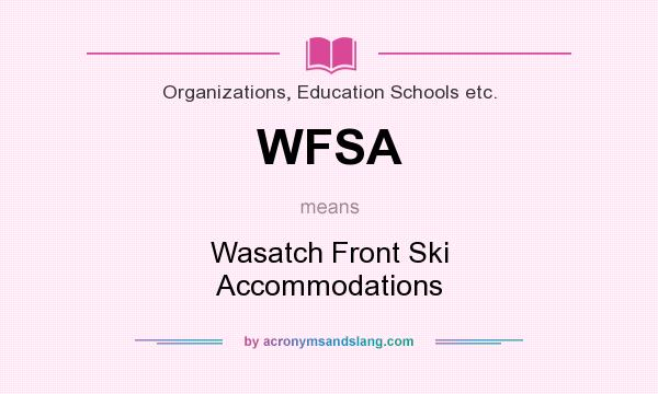 What does WFSA mean? It stands for Wasatch Front Ski Accommodations