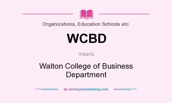 What does WCBD mean? It stands for Walton College of Business Department