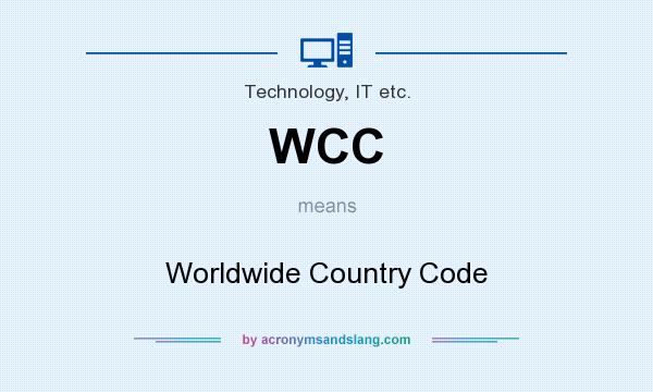 What does WCC mean? It stands for Worldwide Country Code