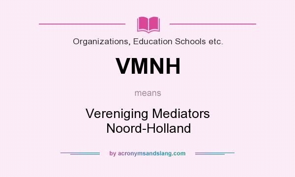 What does VMNH mean? It stands for Vereniging Mediators Noord-Holland