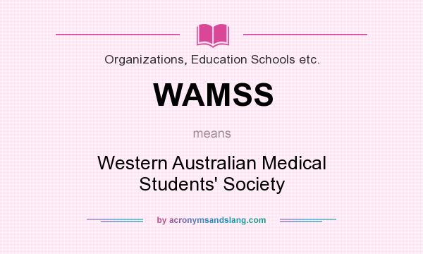 What does WAMSS mean? It stands for Western Australian Medical Students` Society