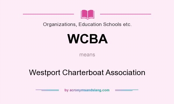 What does WCBA mean? It stands for Westport Charterboat Association