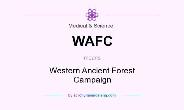 What does WAFC mean? It stands for Western Ancient Forest Campaign