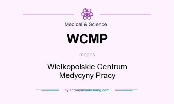 What does WCMP mean? It stands for Wielkopolskie Centrum Medycyny Pracy