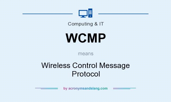 What does WCMP mean? It stands for Wireless Control Message Protocol