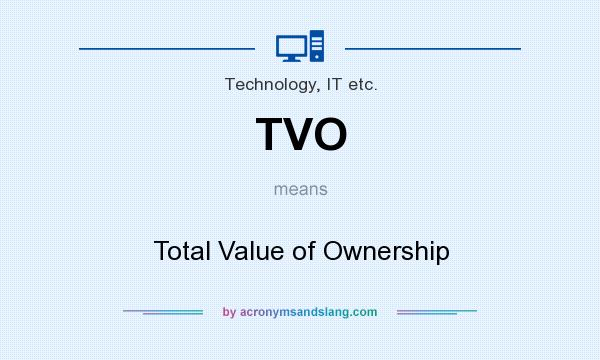 What does TVO mean? It stands for Total Value of Ownership
