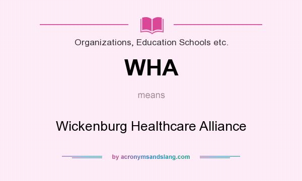 What does WHA mean? It stands for Wickenburg Healthcare Alliance
