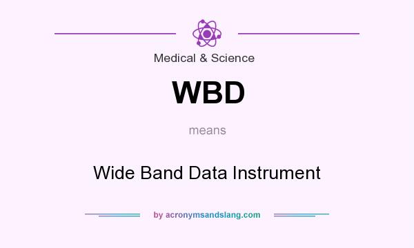 What does WBD mean? It stands for Wide Band Data Instrument