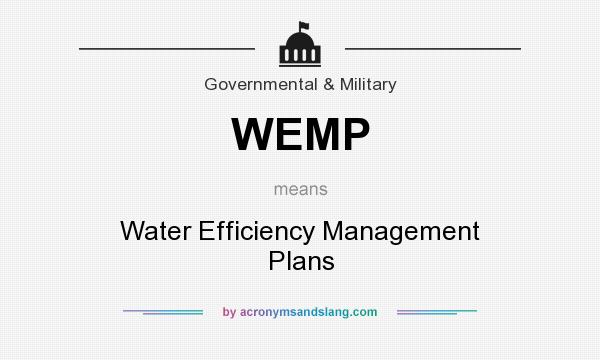 What does WEMP mean? It stands for Water Efficiency Management Plans