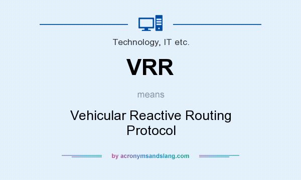 What does VRR mean? It stands for Vehicular Reactive Routing Protocol
