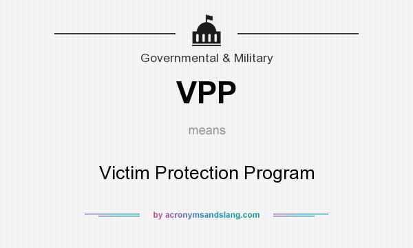 What does VPP mean? It stands for Victim Protection Program