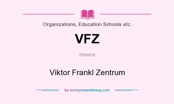 What does VFZ mean? It stands for Viktor Frankl Zentrum