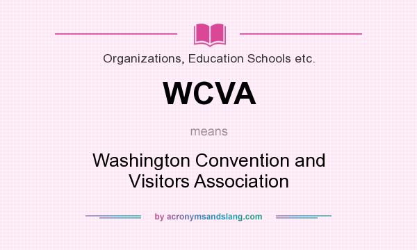 What does WCVA mean? It stands for Washington Convention and Visitors Association