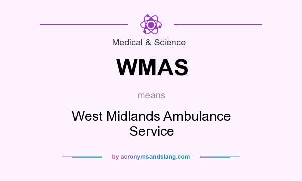 What does WMAS mean? It stands for West Midlands Ambulance Service