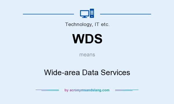 What does WDS mean? It stands for Wide-area Data Services