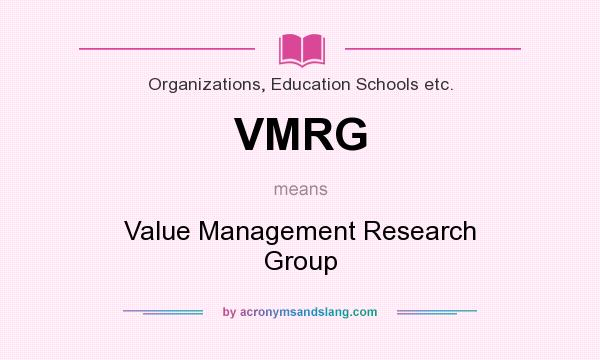 What does VMRG mean? It stands for Value Management Research Group
