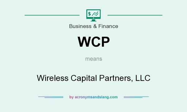What does WCP mean? It stands for Wireless Capital Partners, LLC