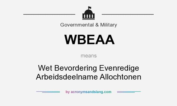 What does WBEAA mean? It stands for Wet Bevordering Evenredige Arbeidsdeelname Allochtonen